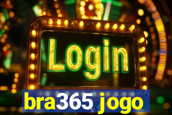 bra365 jogo